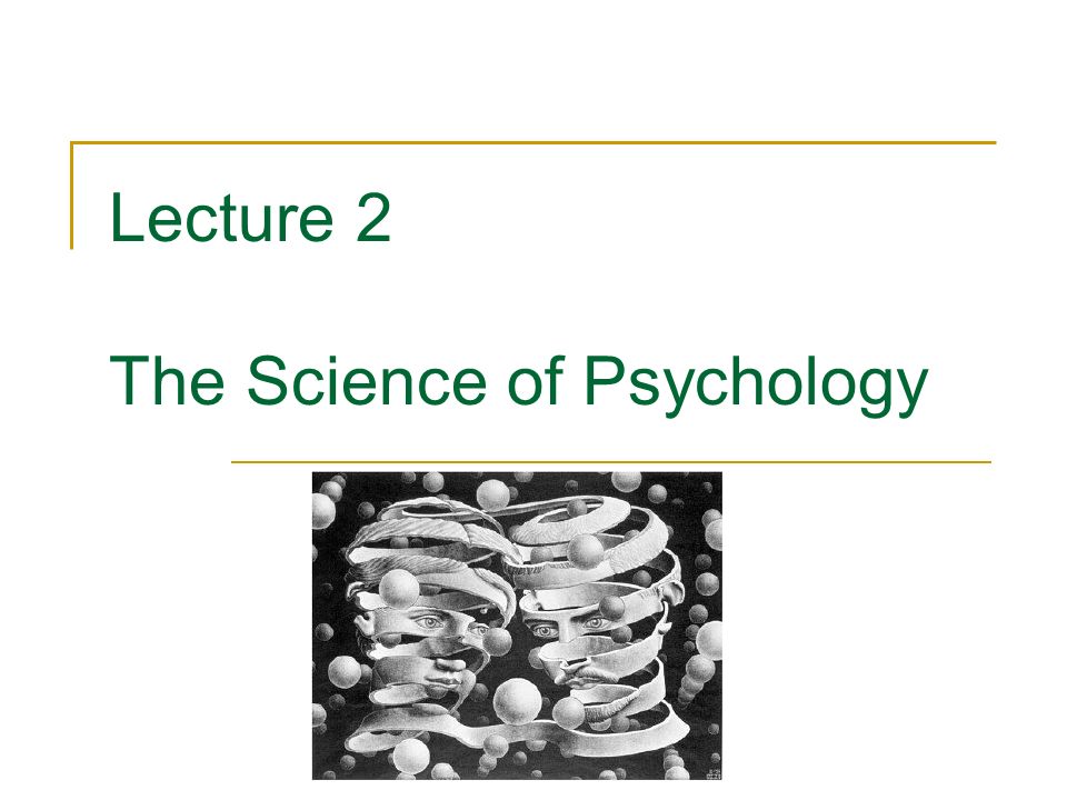 Lecture 2 The Science of Psychology