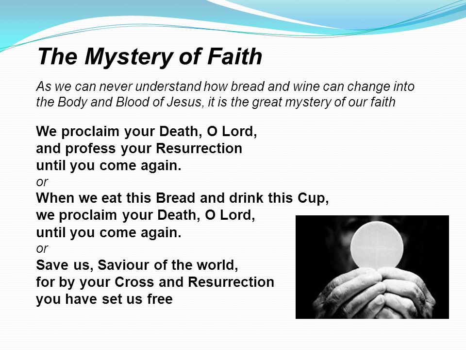 The Mystery of Faith We proclaim your Death, O Lord,