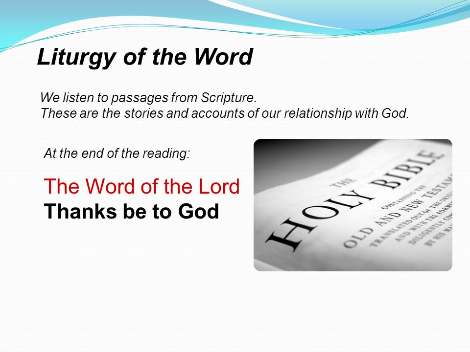 Liturgy of the Word The Word of the Lord Thanks be to God