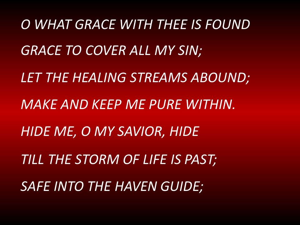 O WHAT GRACE WITH tHEE IS FOUND