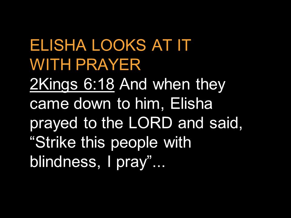 ELISHA LOOKS AT IT WITH PRAYER