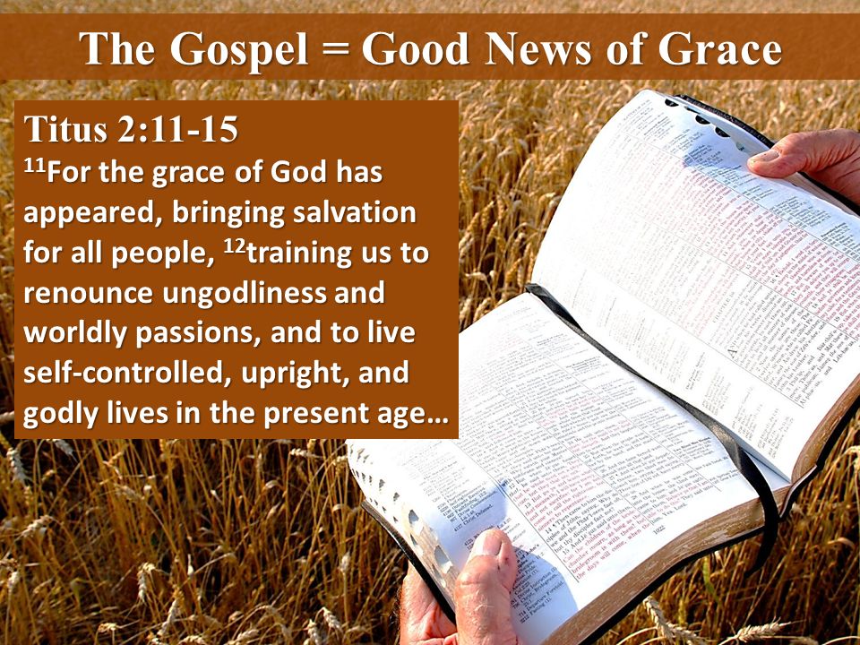 The Gospel = Good News of Grace
