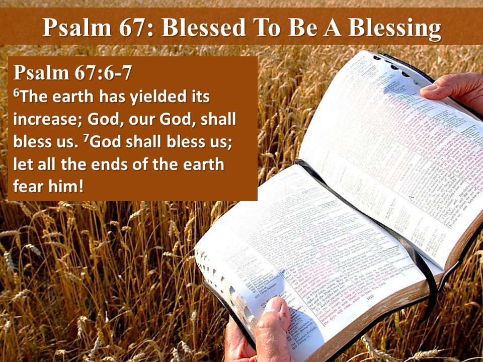 Psalm 67: Blessed To Be A Blessing