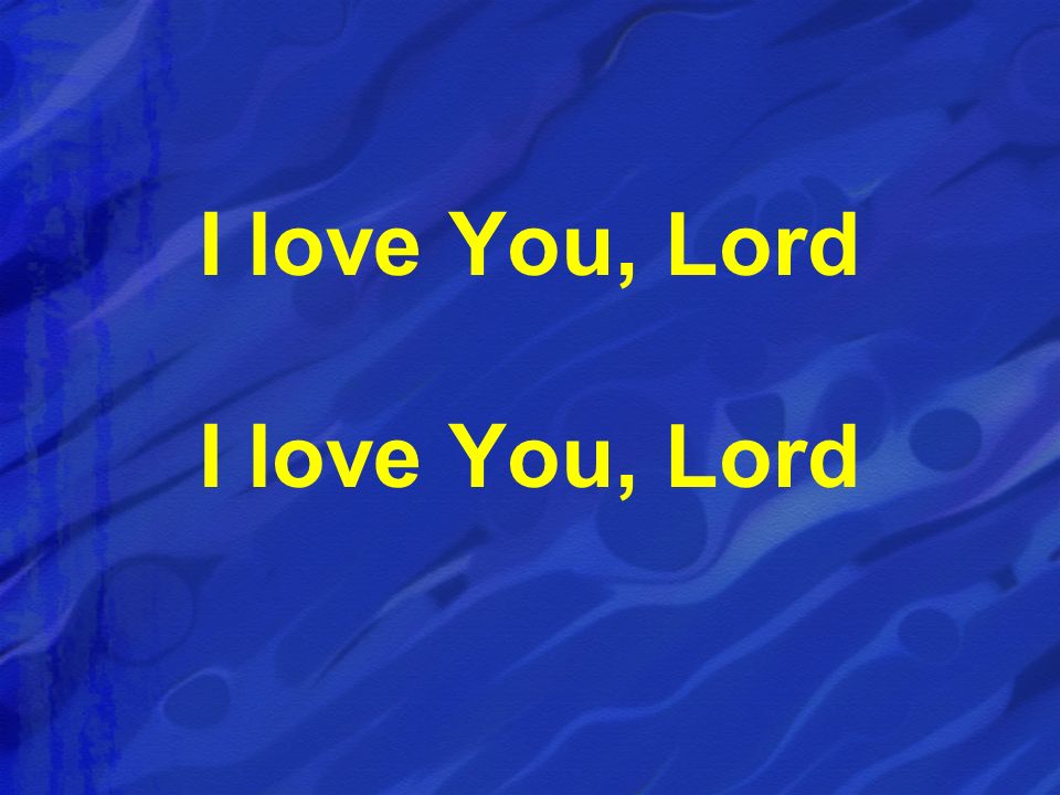 I love You, Lord
