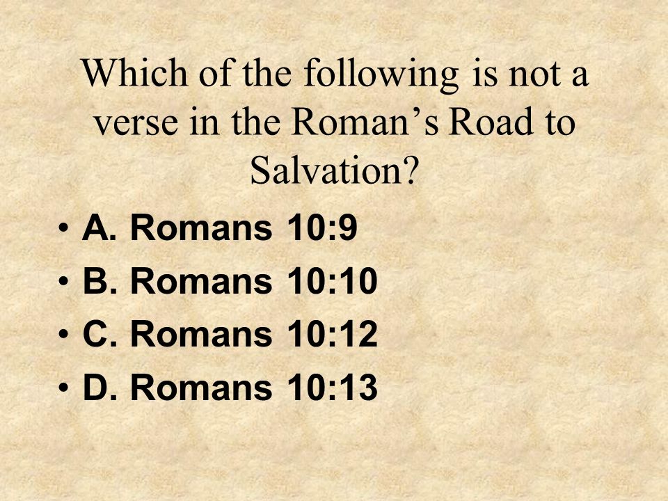 Which of the following is not a verse in the Roman’s Road to Salvation