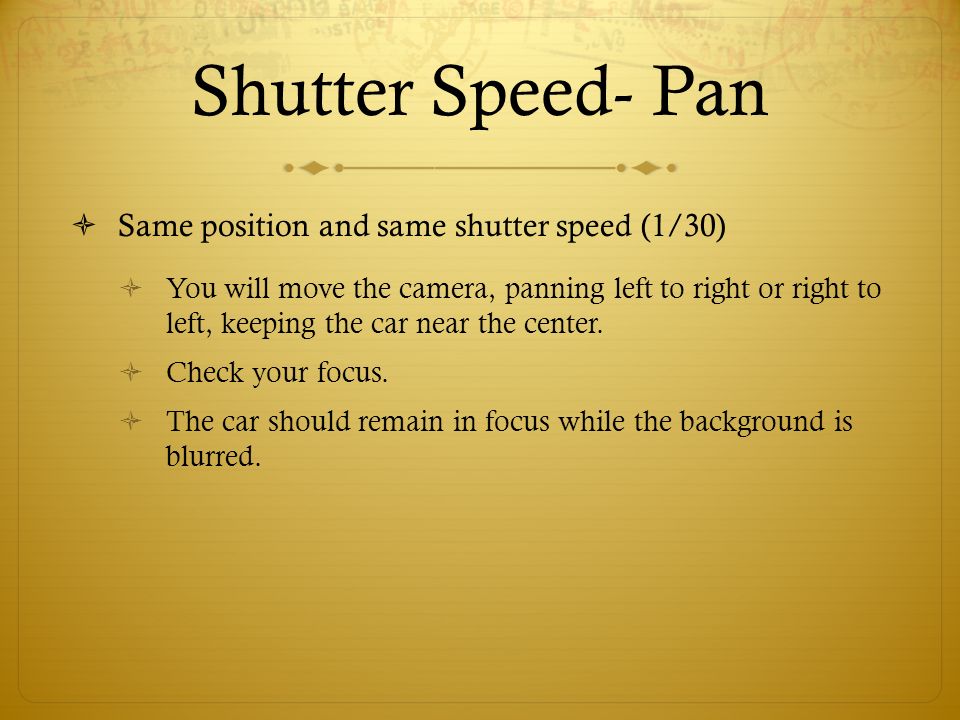 Shutter Speed- Pan Same position and same shutter speed (1/30)