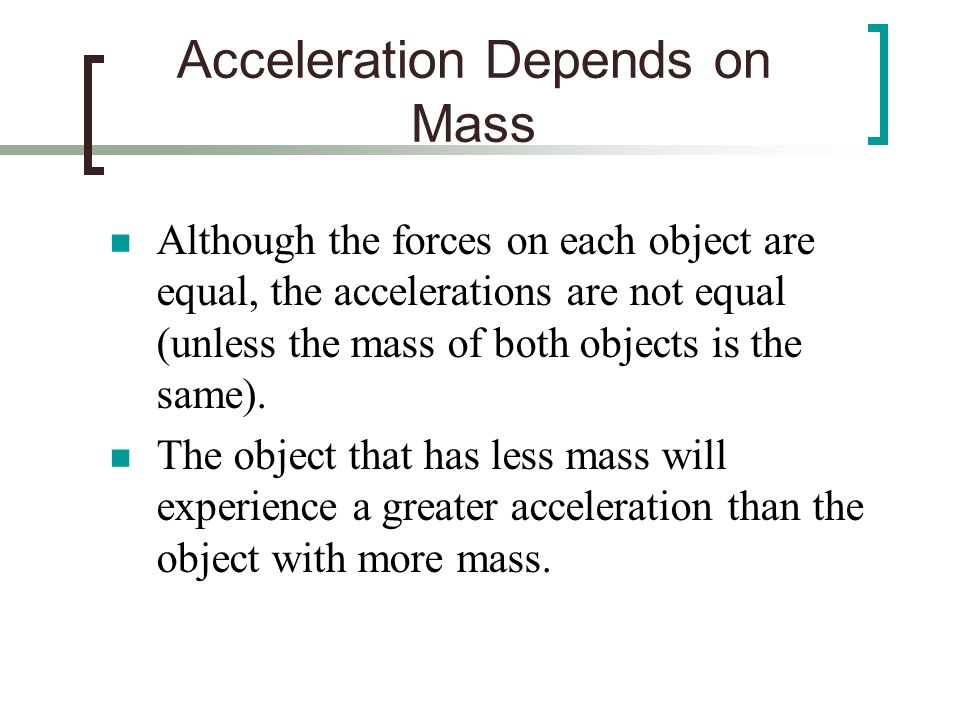 Acceleration Depends on Mass