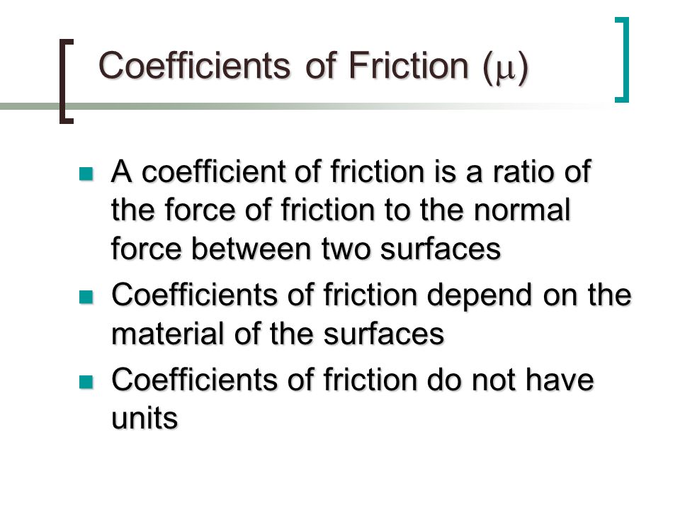 Coefficients of Friction ()