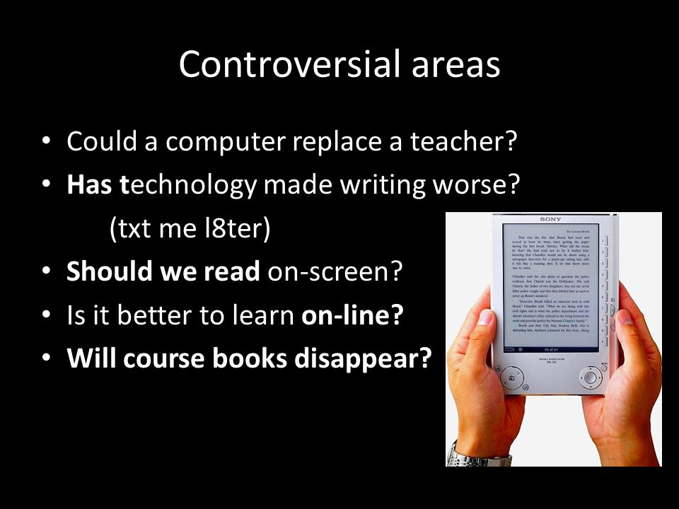 Controversial areas Could a computer replace a teacher