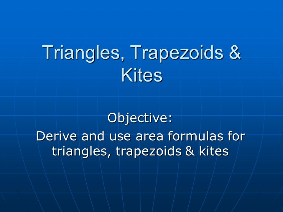 Triangles, Trapezoids & Kites
