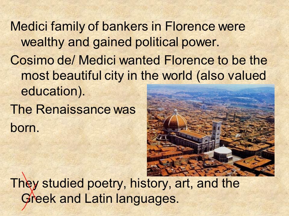 Medici family of bankers in Florence were wealthy and gained political power.