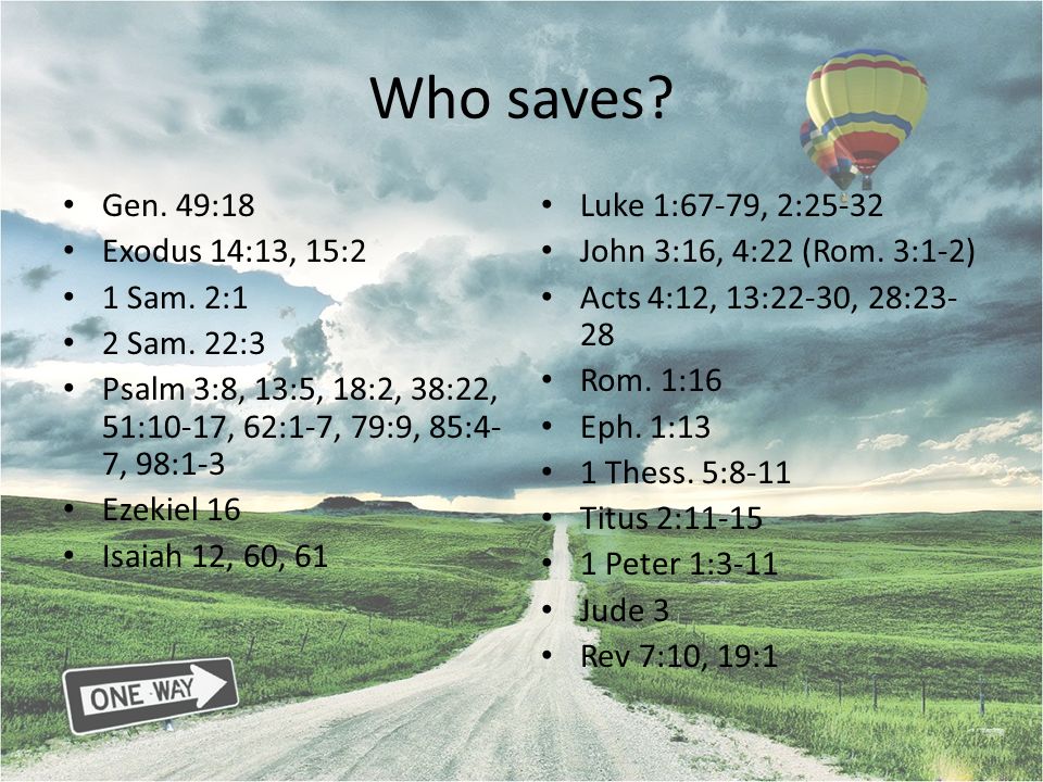 Who saves Gen. 49:18 Exodus 14:13, 15:2 1 Sam. 2:1 2 Sam. 22:3