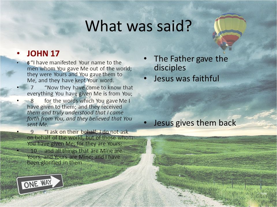 What was said JOHN 17 The Father gave the disciples