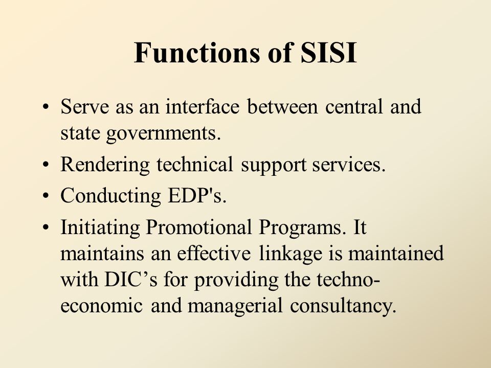 Functions of SISI Serve as an interface between central and state governments. Rendering technical support services.
