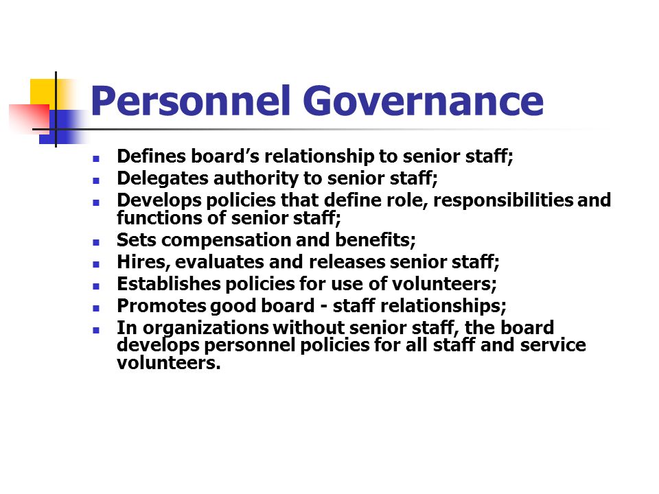 Personnel Governance Defines board’s relationship to senior staff;