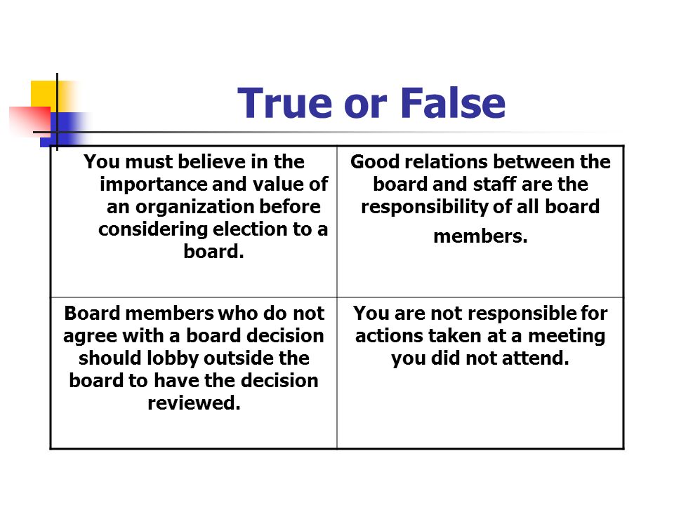 True or False You must believe in the importance and value of an organization before considering election to a board.