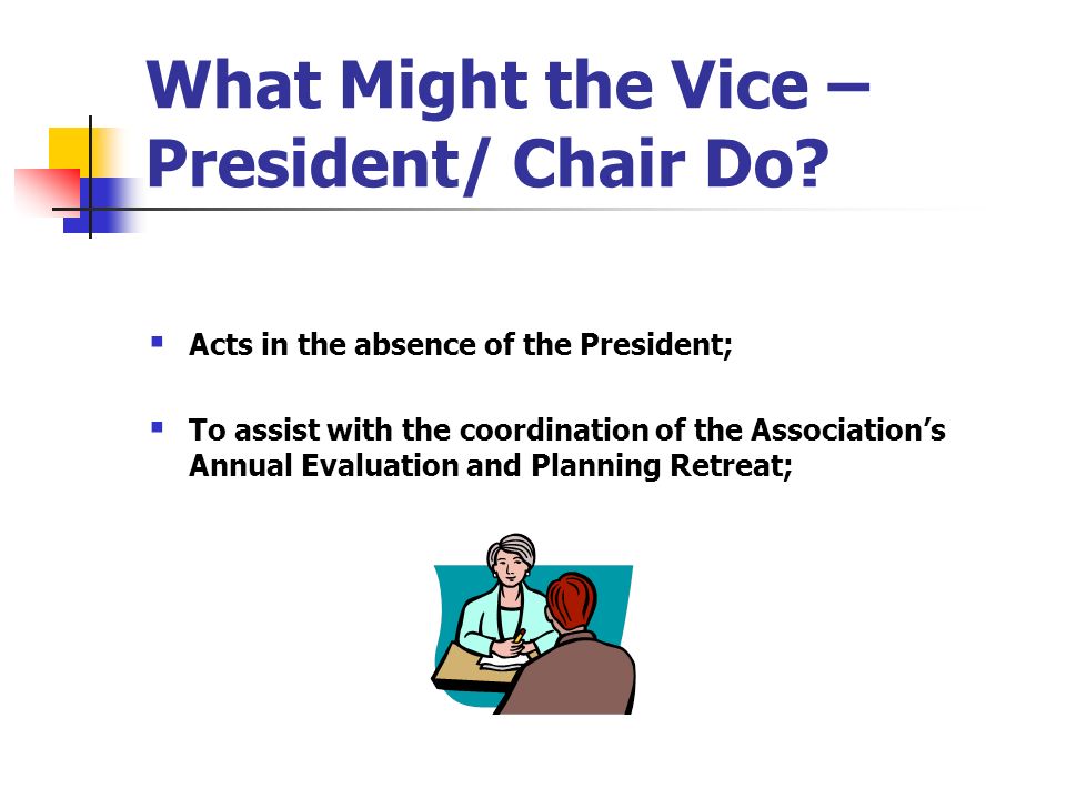 What Might the Vice –President/ Chair Do