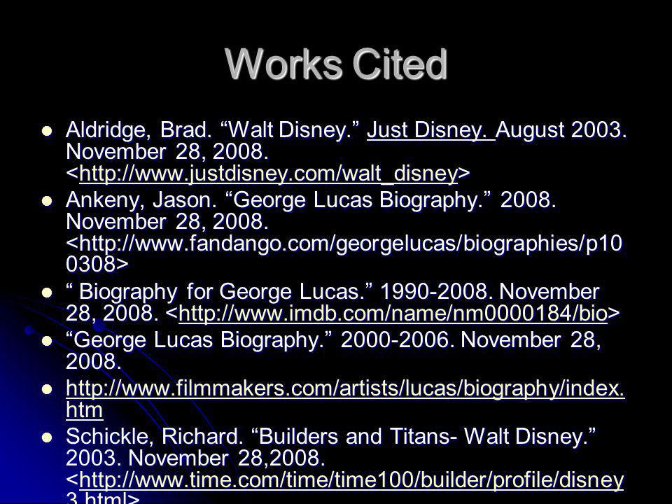 Works Cited Aldridge, Brad. Walt Disney. Just Disney. August November 28, <