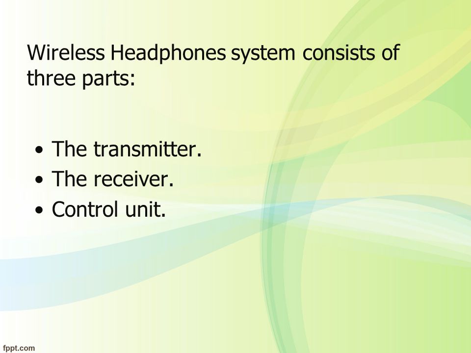 Wireless Headphones system consists of three parts: