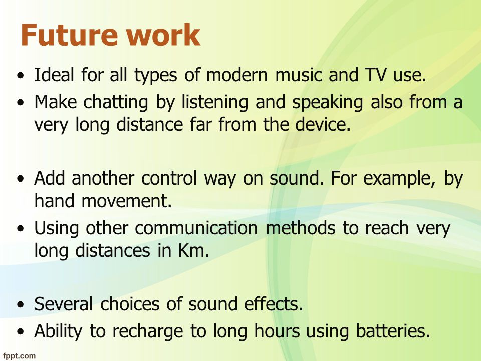 Future work Ideal for all types of modern music and TV use.