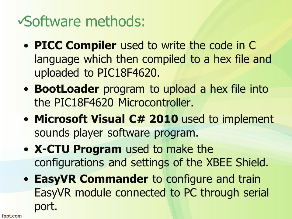 Software methods: PICC Compiler used to write the code in C language which then compiled to a hex file and uploaded to PIC18F4620.