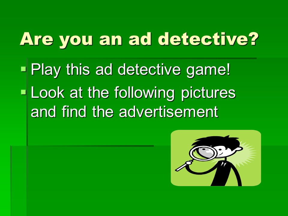 Are you an ad detective Play this ad detective game!