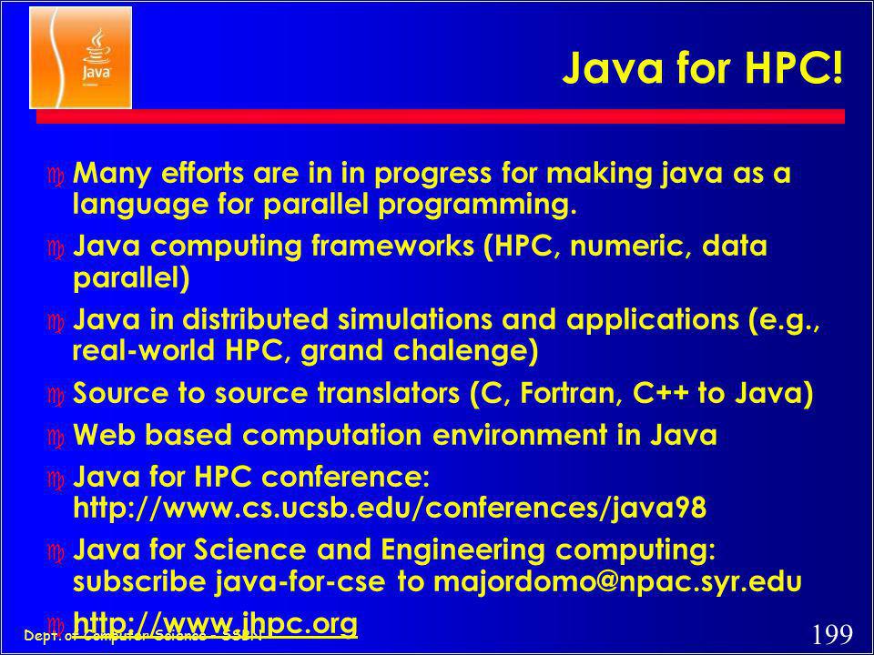 Java for HPC! Many efforts are in in progress for making java as a language for parallel programming.