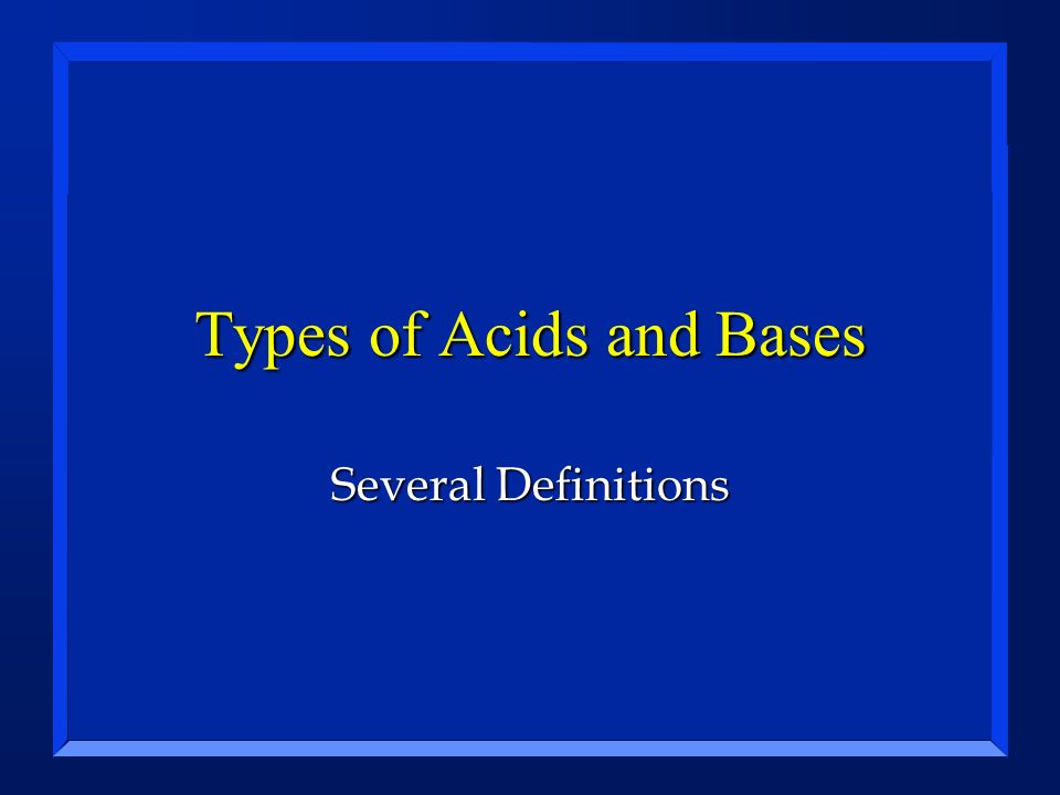 Types of Acids and Bases