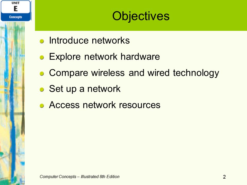 Objectives Introduce networks Explore network hardware