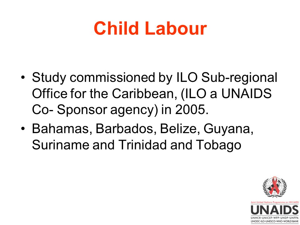 Child Labour Study commissioned by ILO Sub-regional Office for the Caribbean, (ILO a UNAIDS Co- Sponsor agency) in