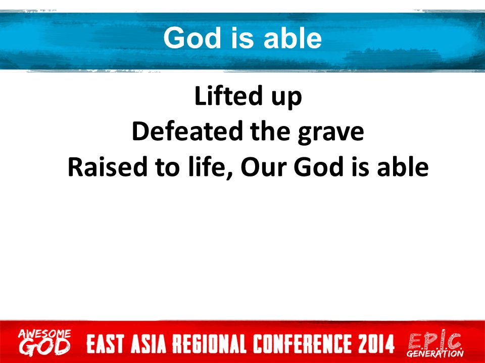 Raised to life, Our God is able