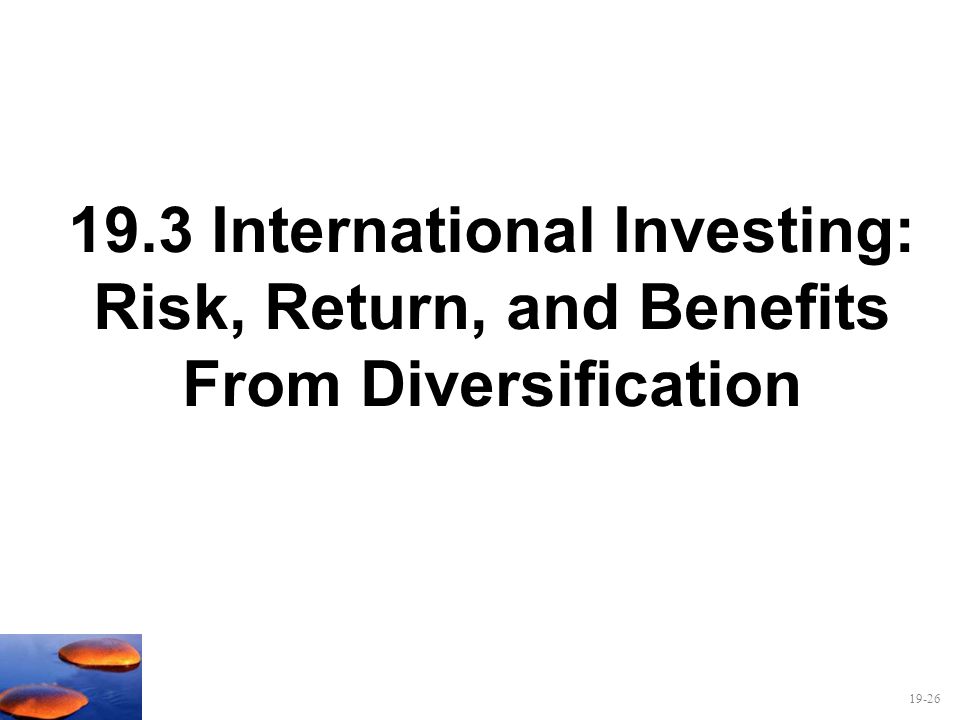 19.3 International Investing: Risk, Return, and Benefits From Diversification