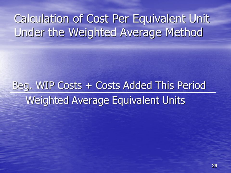 Process Cost Accounting Equivalent Units Ppt Video Online Download
