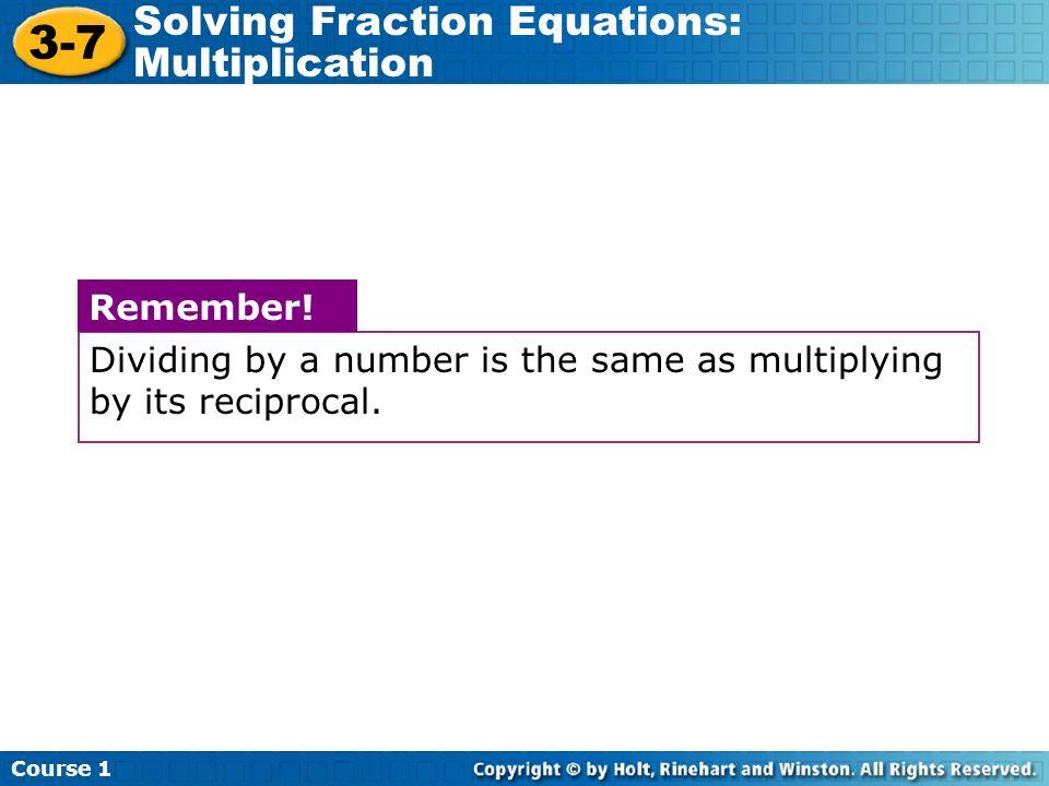 3-7 Solving Fraction Equations: Multiplication Remember!