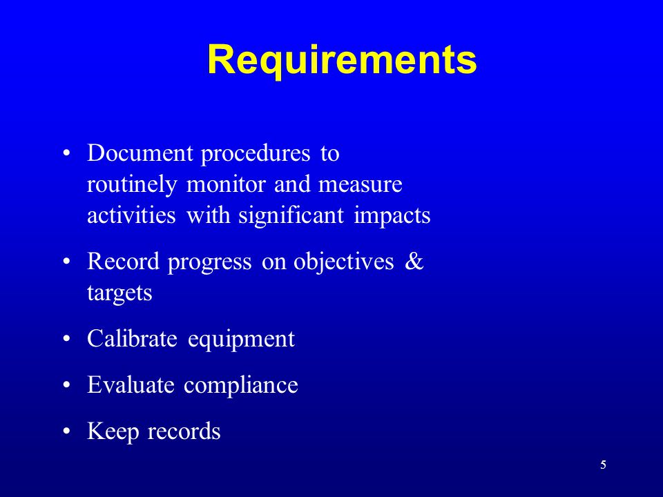 Requirements Document procedures to routinely monitor and measure activities with significant impacts.