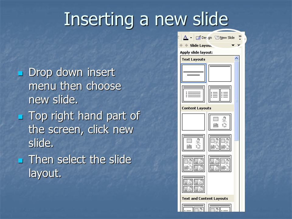 Inserting a new slide Drop down insert menu then choose new slide.