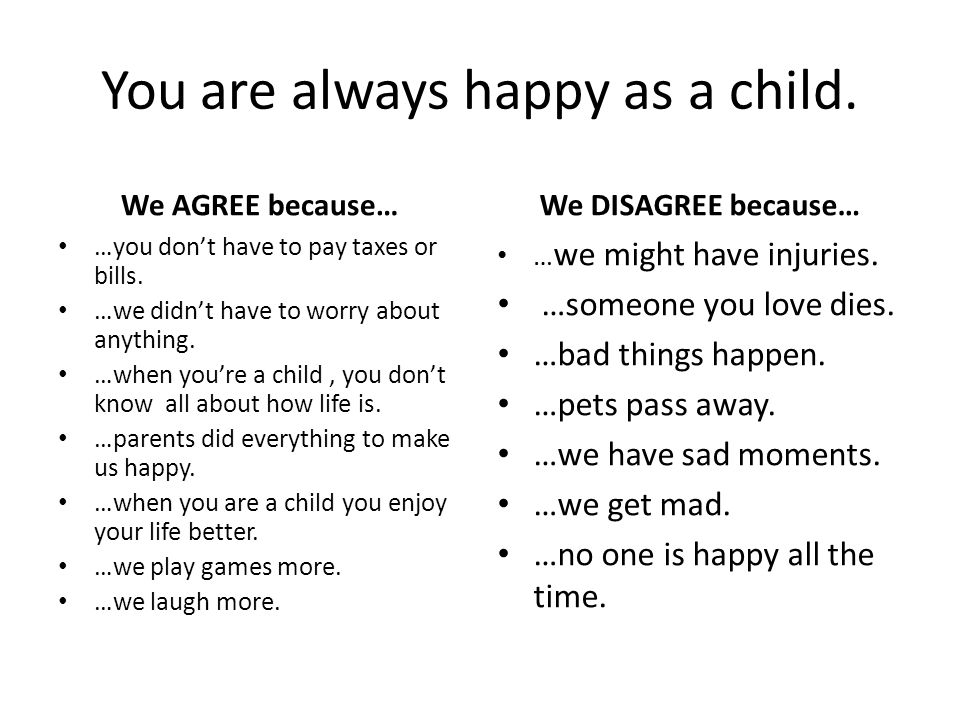 You are always happy as a child.