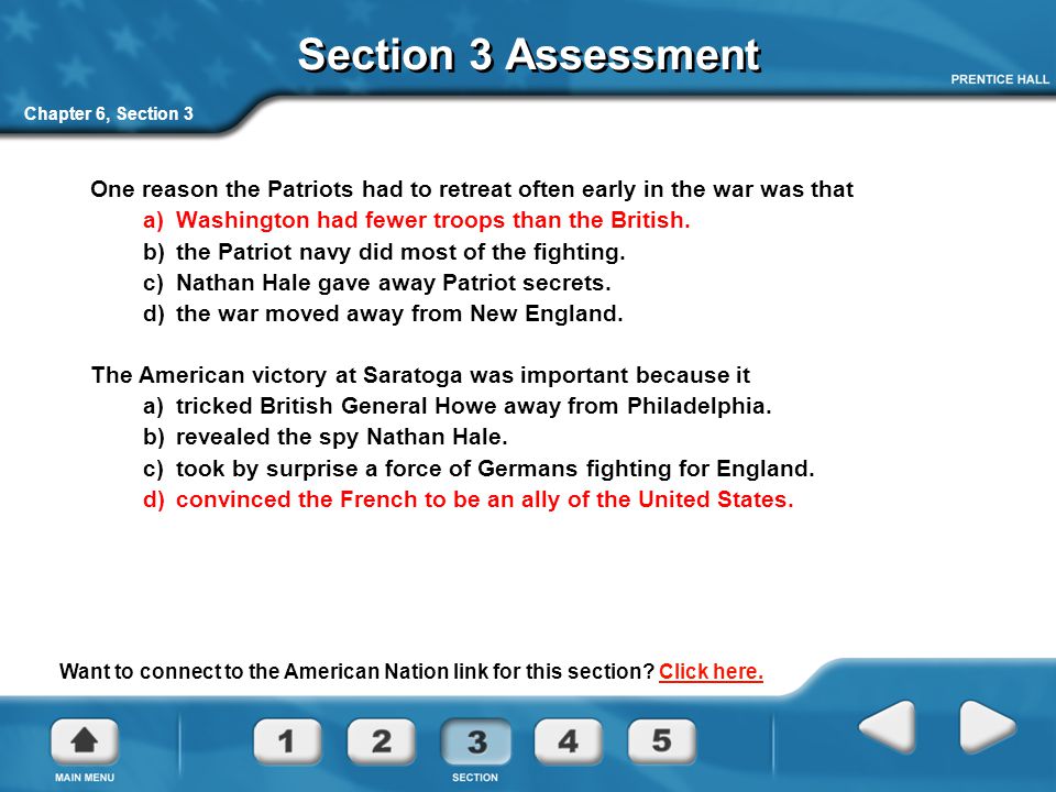 Section 3 Assessment Chapter 6, Section 3. One reason the Patriots had to retreat often early in the war was that.
