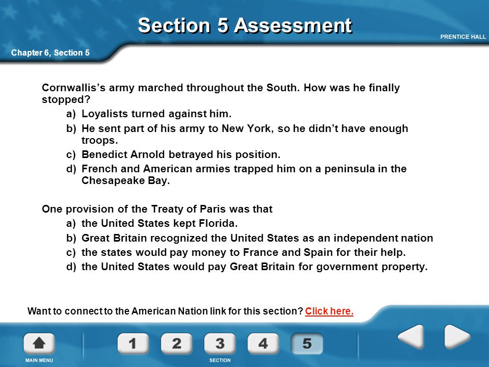 Section 5 Assessment Chapter 6, Section 5. Cornwallis’s army marched throughout the South. How was he finally stopped