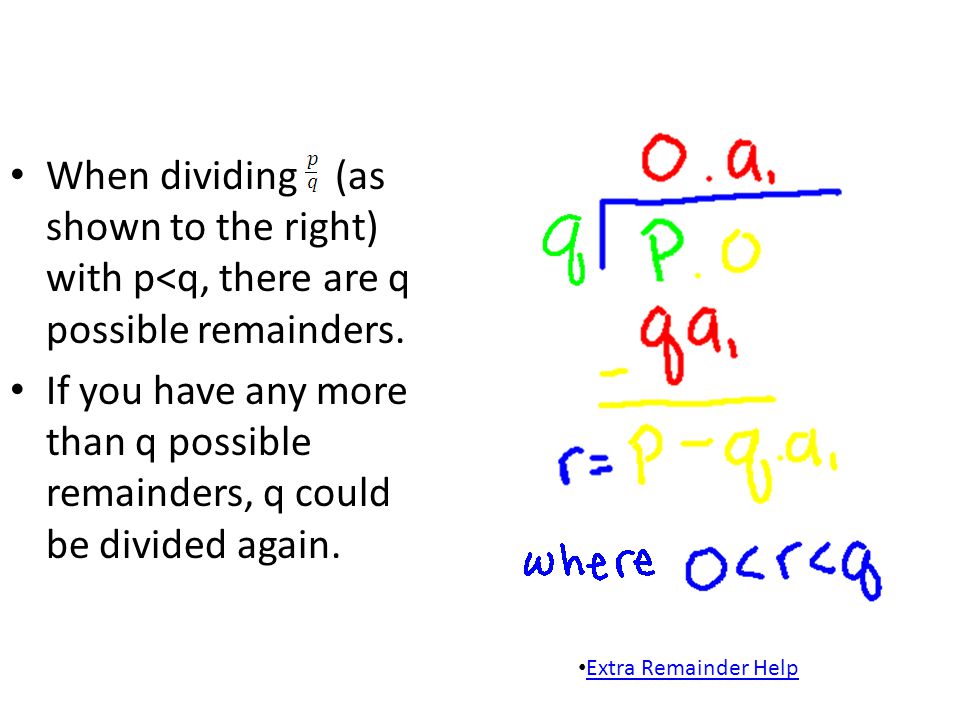 When dividing (as shown to the right) with p<q, there are q possible remainders.