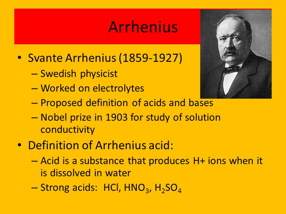 Arrhenius Svante Arrhenius ( ) Definition of Arrhenius acid: