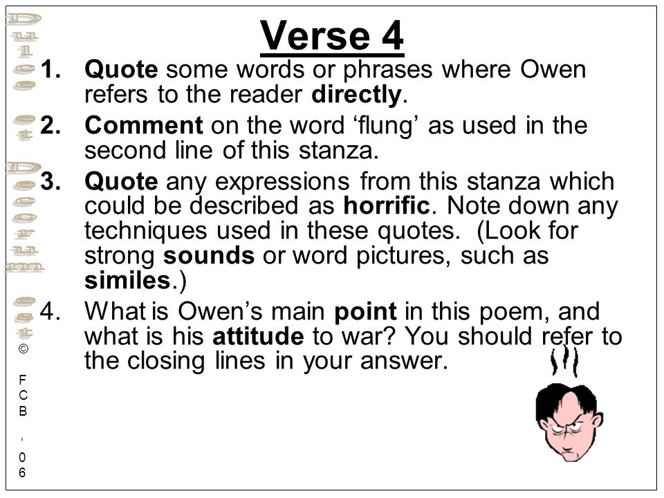 Verse 4 Quote some words or phrases where Owen refers to the reader directly. Comment on the word ‘flung’ as used in the second line of this stanza.