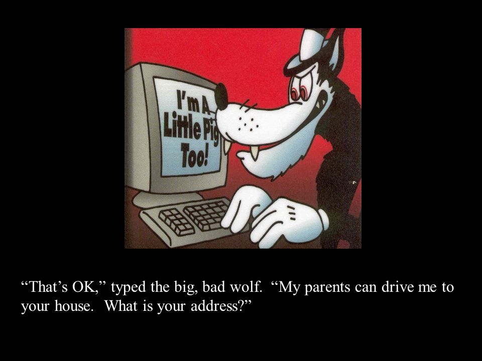That’s OK, typed the big, bad wolf