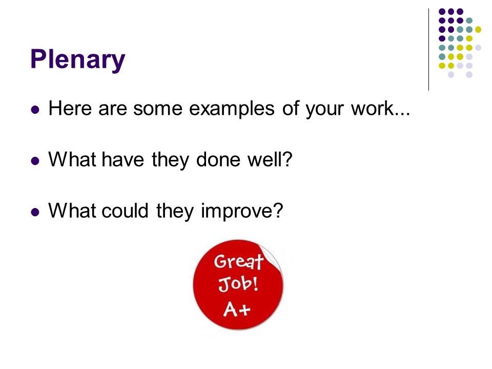 Plenary Here are some examples of your work...