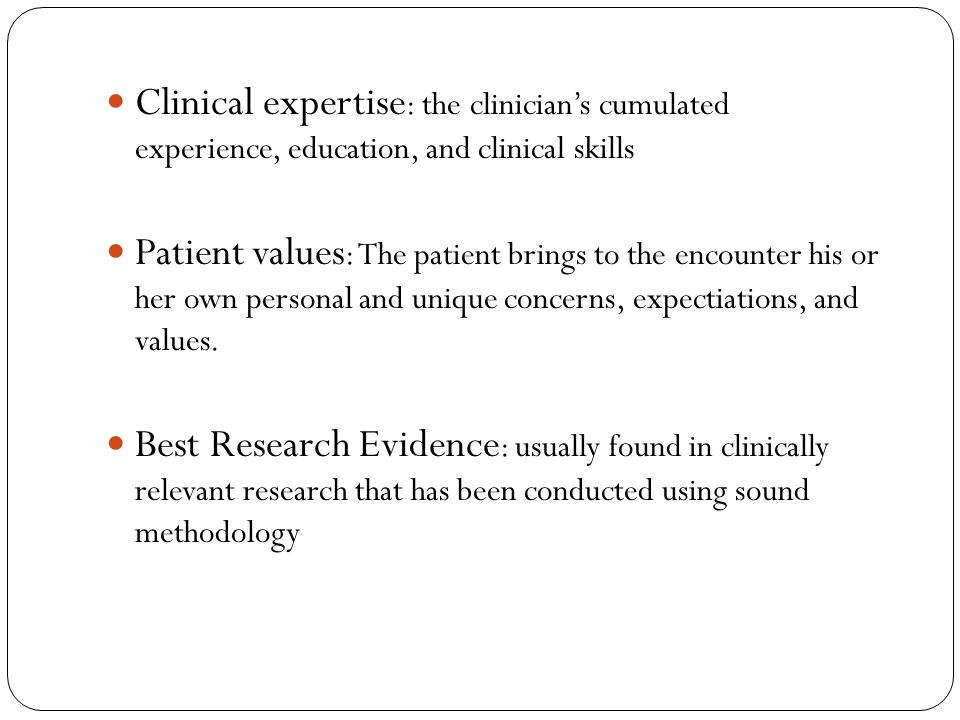 Clinical expertise: the clinician’s cumulated experience, education, and clinical skills