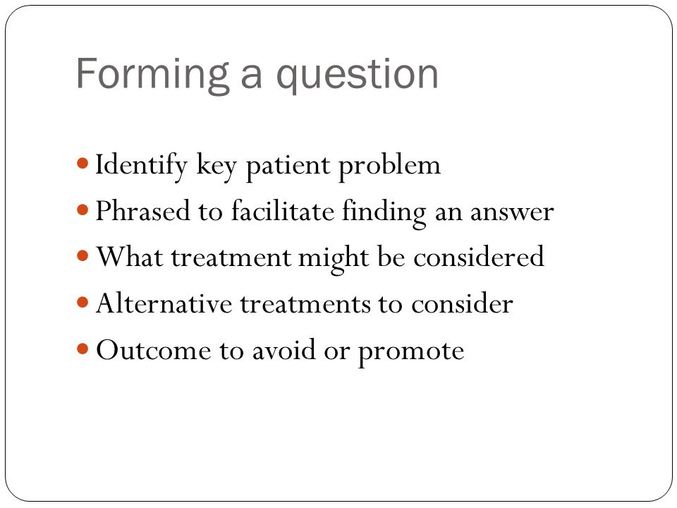 Forming a question Identify key patient problem