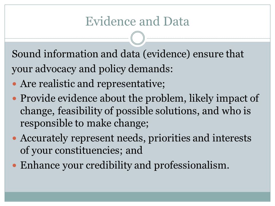Evidence and Data Sound information and data (evidence) ensure that