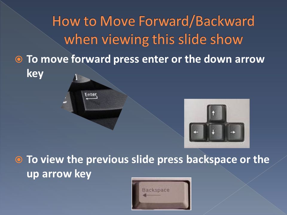 How to Move Forward/Backward when viewing this slide show