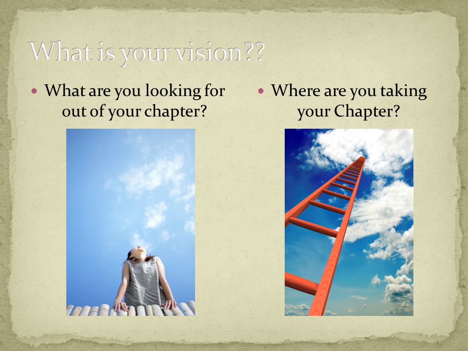 What is your vision What are you looking for out of your chapter