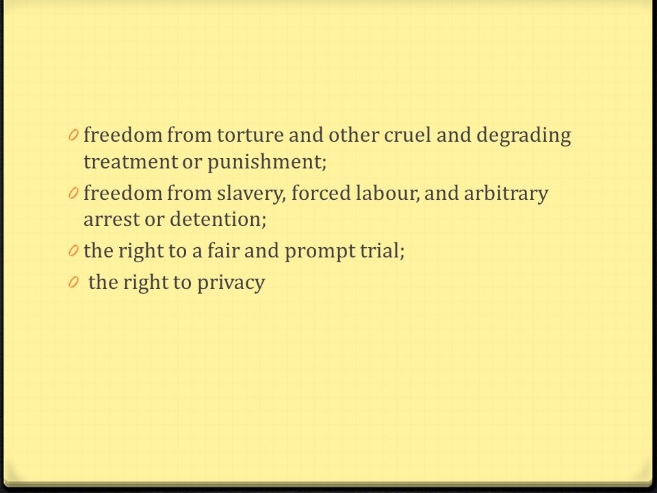 freedom from torture and other cruel and degrading treatment or punishment;